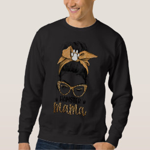 Messy Bun Hamster Mama Pet Leopard Happy Mthers Sweatshirt