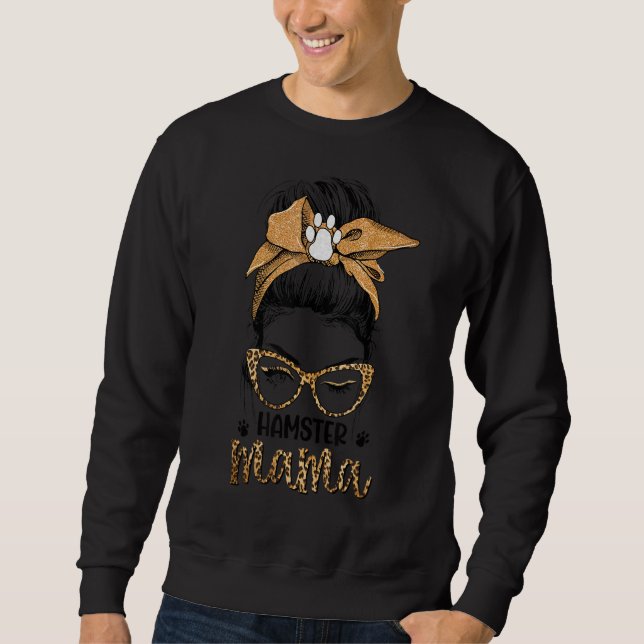 Messy Bun Hamster Mama Pet Leopard Happy Mthers Sweatshirt (Vorderseite)