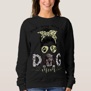 Messy Bun Kinda beschäftigt als Hund Mama Bourbonn Sweatshirt