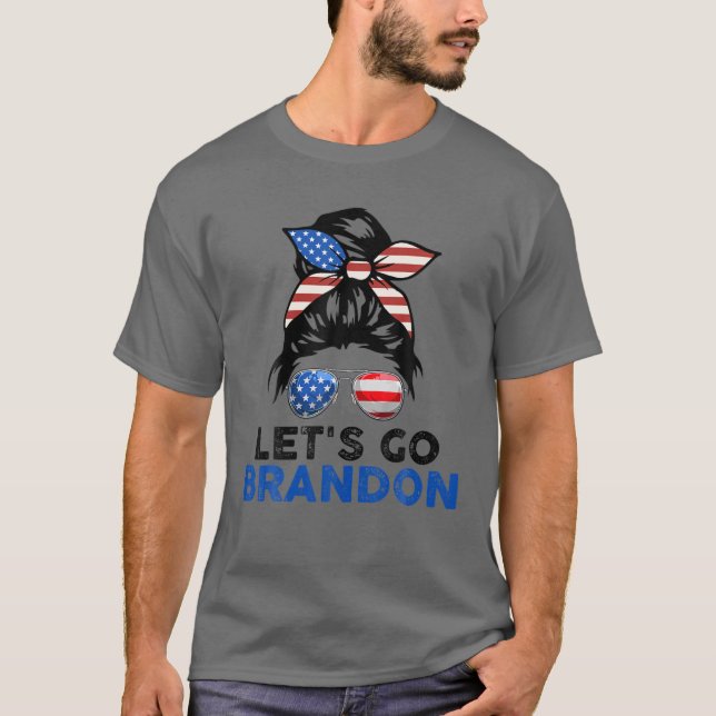 Messy Bun Let's Go Brandon Chant Funny Biden Polit T-Shirt (Vorderseite)