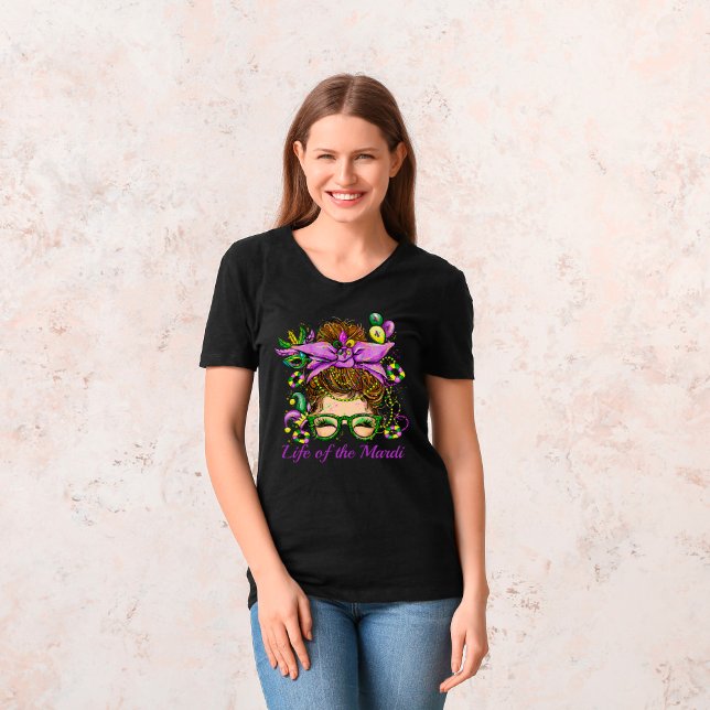 Messy Bun Life of the Mardi Gras T-Shirt (Von Creator hochgeladen)