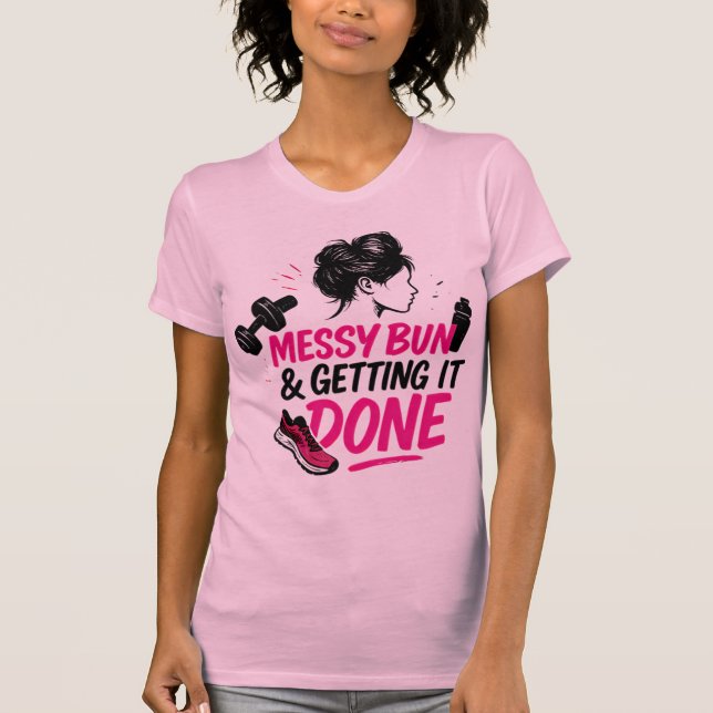 Messy Bun Mom Life Getting Done Design T-Shirt (Vorderseite)