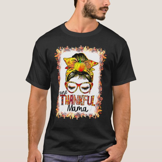 Messy Bun One Thankful Mama Fall Autumn Thanksgivi T-Shirt (Vorderseite)