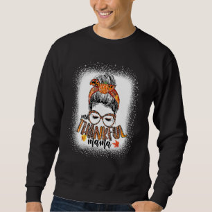 Messy Bun One Thankful Mama Herbst Thanksgivi Sweatshirt