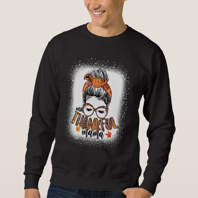 Messy Bun One Thankful Mama Herbst Thanksgivi Sweatshirt (Vorderseite)