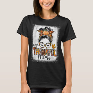 Messy Bun One Thankful Mama Herbst Thanksgivi T-Shirt