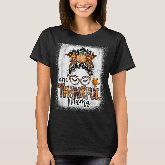 Messy Bun One Thankful Mama Herbst Thanksgivi T-Shirt (Vorderseite)