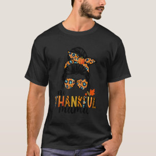 Messy Bun One Thankful Mama Herbst Thanksgivi T-Shirt