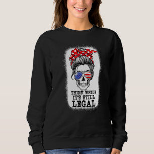 Messy Bun Skull denken, wenn es noch legal ist F Sweatshirt