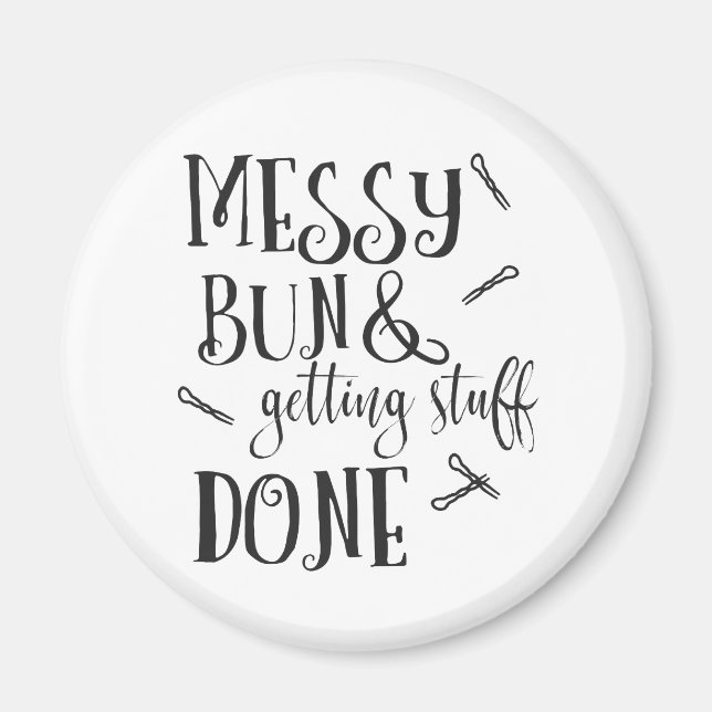 Messy Bun und Erledigen von Dingen Magnet (Vorne)