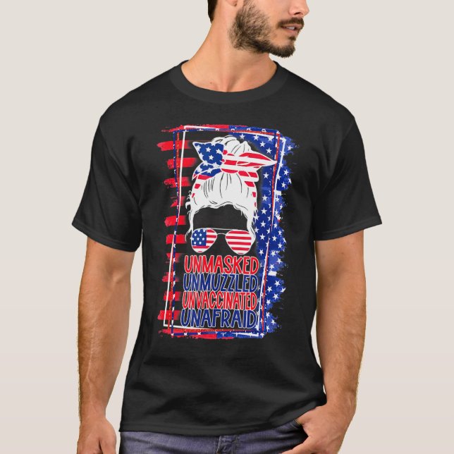Messy Bun Unmasked Unmuzzled ungeimpft unfraid T-Shirt (Vorderseite)