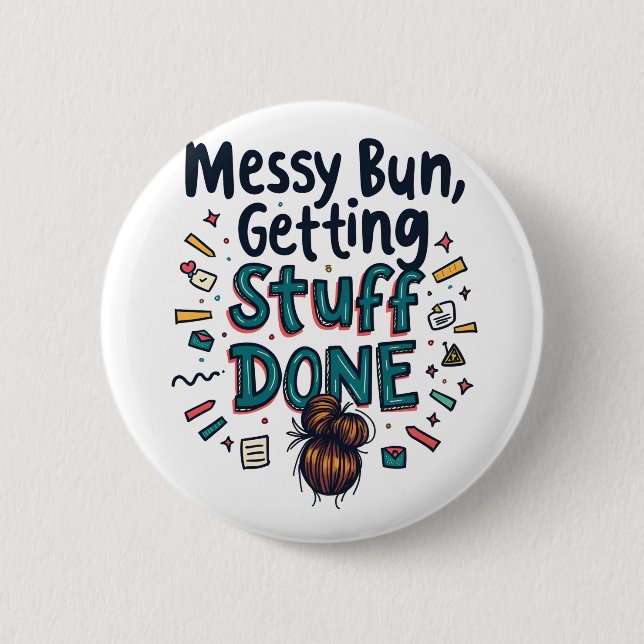 Messy Buns Getting Stuff Fertige lustige Mama Button (Vorderseite)