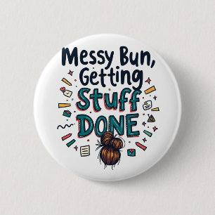 Messy Buns Getting Stuff Fertige lustige Mama Button