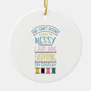 Messy Craft Room Keramik Ornament