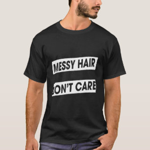 Messy Hair Don't Care Shih Tzu Sarcasm Pun T-Shirt