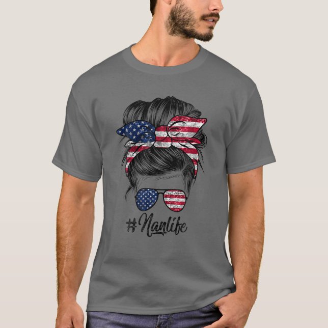 Messy Hair Woman Bun American Nan Life 4Th Of July T-Shirt (Vorderseite)