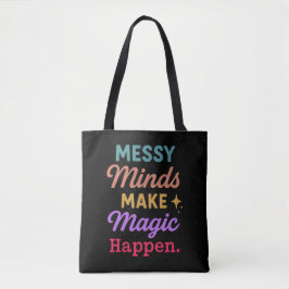 Messy Minds Make Magic Happen