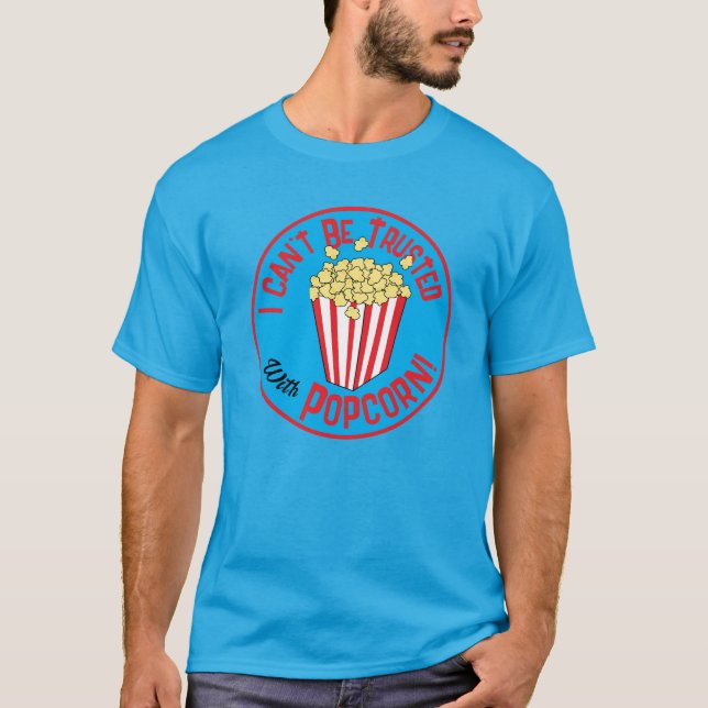 Messy Popcorn Eater Funny Quote T-Shirt (Vorderseite)