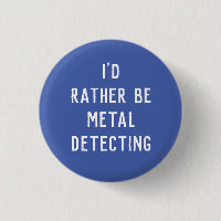 METAL DETECTING BUTTON ABZEICHEN WÜRDE ICH SEHR SE