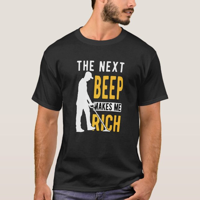 Metal Detecting Detectorist Detector The Next Beep T-Shirt (Vorderseite)