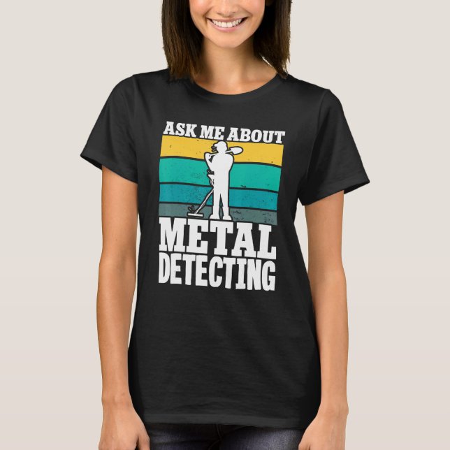 Metal Detectorist Fragte mich über Metal Dete T-Shirt (Vorderseite)