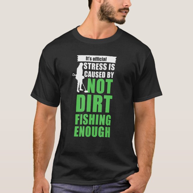 Metal detectorists   dirt fishing T-Shirt (Vorderseite)