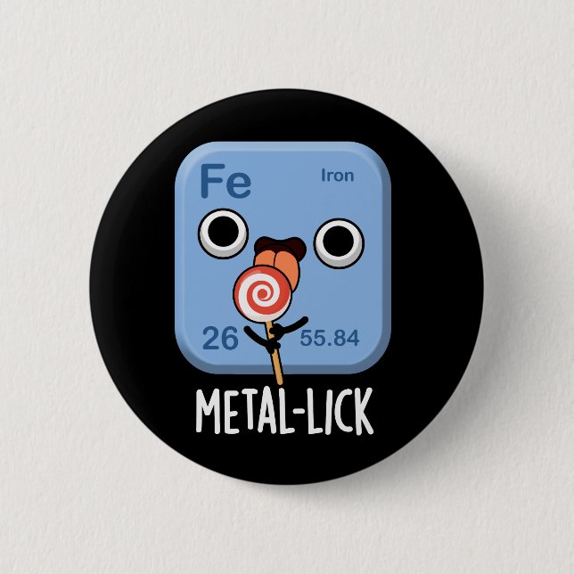 Metal-lick Funny Chemistry Metal Pun Dark BG Button (Vorderseite)