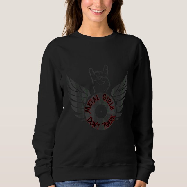 Metal-Mädchen twerken nicht 2 Sweatshirt (Vorderseite)