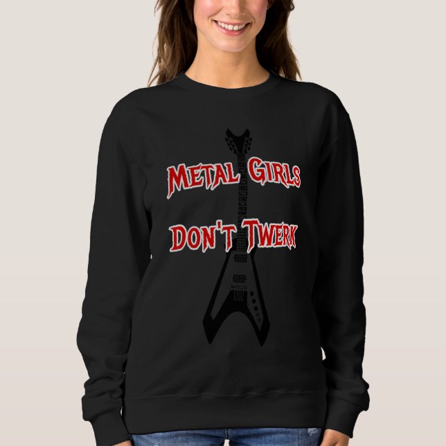Metal-Mädchen twerken nicht Sweatshirt (Vorderseite)