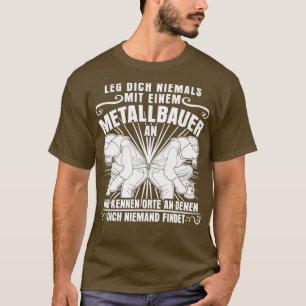 Metallarbeiter und Metallkonstruktionen, Sprichwor T-Shirt