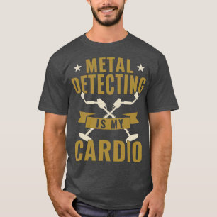 Metalldetektieren ist mein Cardio Metalldetektor L T-Shirt