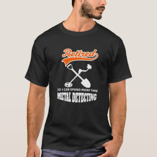 Metalldetektion ist mein Ruhestandsplan Funny Hobb T-Shirt