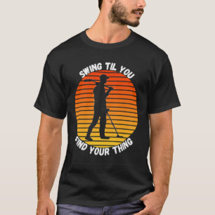 Metalldetektion - Sie finden Ihre Sache T-Shirt