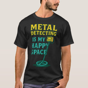 Metalldetektoren ist mein glücklicher Raum Enthusi T-Shirt