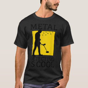 Metalldetektoren sind cool Lustiges Metalldetektor T-Shirt