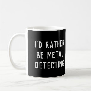 METALLERKENNUNG, DASS ICH ETWAS Tasse WÄRE