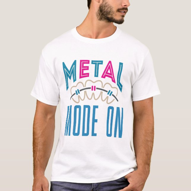 Metallmodus auf den Zahnorthopäden-Zahnspangen T-Shirt (Vorderseite)