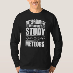 Meteorologe, den wir nicht untersuchen, Meteorolog T-Shirt