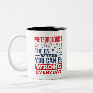 Meteorologe der einzige Job kann jeden Tag falsch  Zweifarbige Tasse