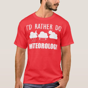 Meteorologe Id führt lieber Meteorologie durch (2) T-Shirt