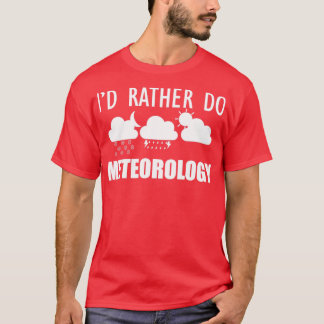 Meteorologe Id führt lieber Meteorologie durch (2) T-Shirt