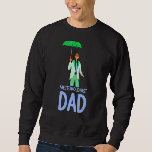 Meteorologe Vater Meteorologie Wettervorhersage Sweatshirt
