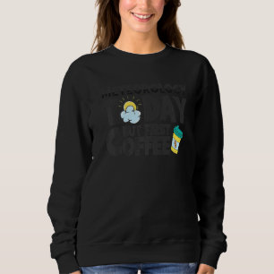 Meteorologe Weatherman Weather Forec Sweatshirt
