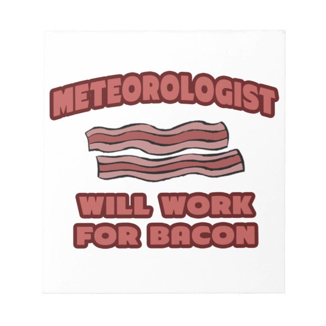 Meteorologe wird für Bacon arbeiten Notizblock (Vorderseite)