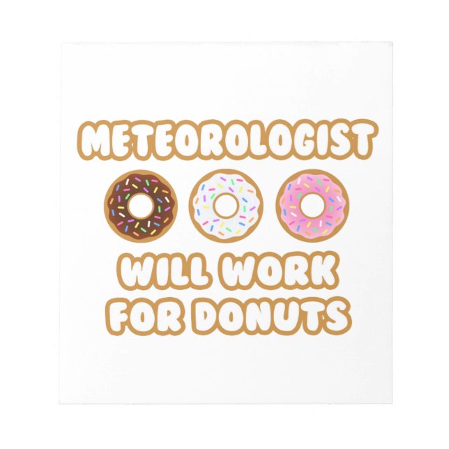 Meteorologe Wird für Donuts arbeiten Notizblock (Vorderseite)