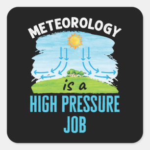 Meteorologie ist ein Job mit hohem Druck Wetter Quadratischer Aufkleber