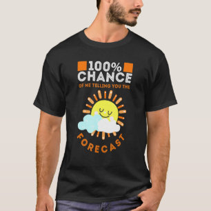 Meteorologie oder 100 Chance, dass ich Ihnen die S T-Shirt
