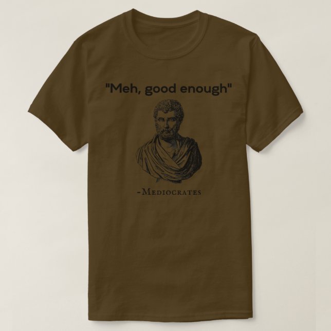 Methan Good genug ough Mediocrates 1 T-Shirt (Design vorne)