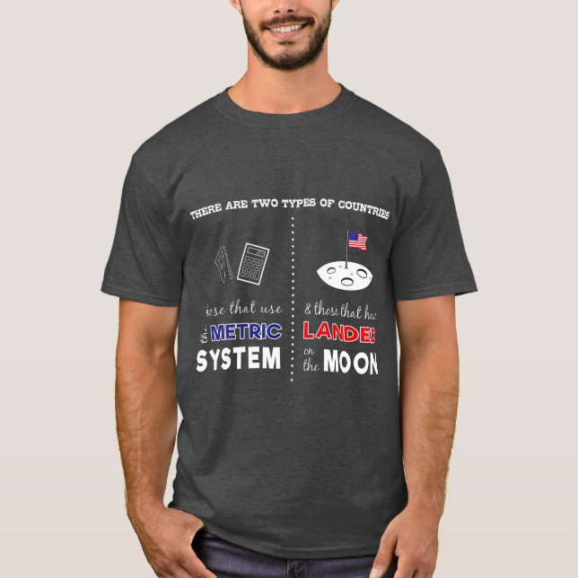Metric System vs Landing on Moon Sarcastic T-Shirt (Vorderseite)