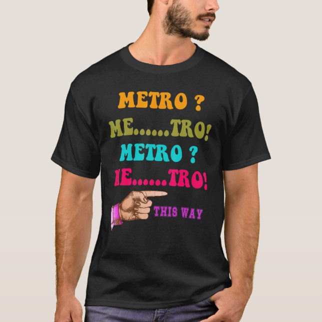 Metro So Metro Me Tro Metro Me tro Me tro T-Shirt (Vorderseite)